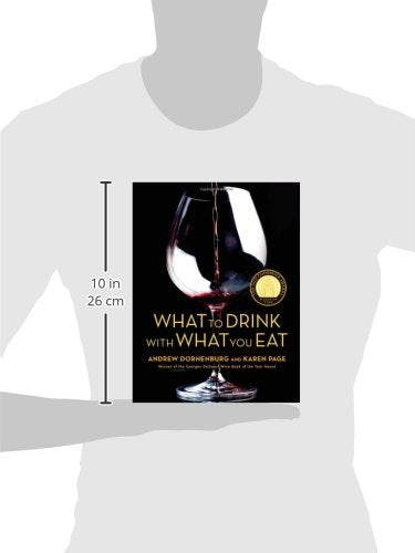 What to Drink with What You Eat: The Definitive Guide to Pairing Food with Wine, Beer, Spirits, Coffee, Tea - Even Water - Based on Expert Advice from America's Best Sommeliers
