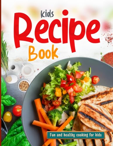 Kids Recipe Book: Simple Cookbook for Kids Ages 5-12