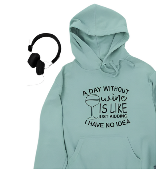 A Day Without Wine Hoodie