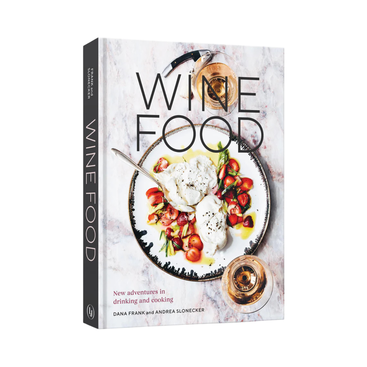 Wine Food: New Adventures in Drinking and Cooking [A Recipe Book]